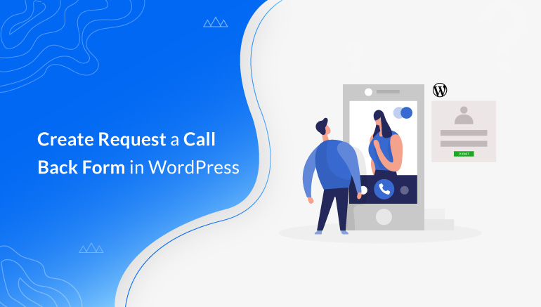 How to Create Request a Call Back Form in WordPress